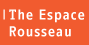 the Espace Rousseau