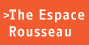 The Espace Rousseau